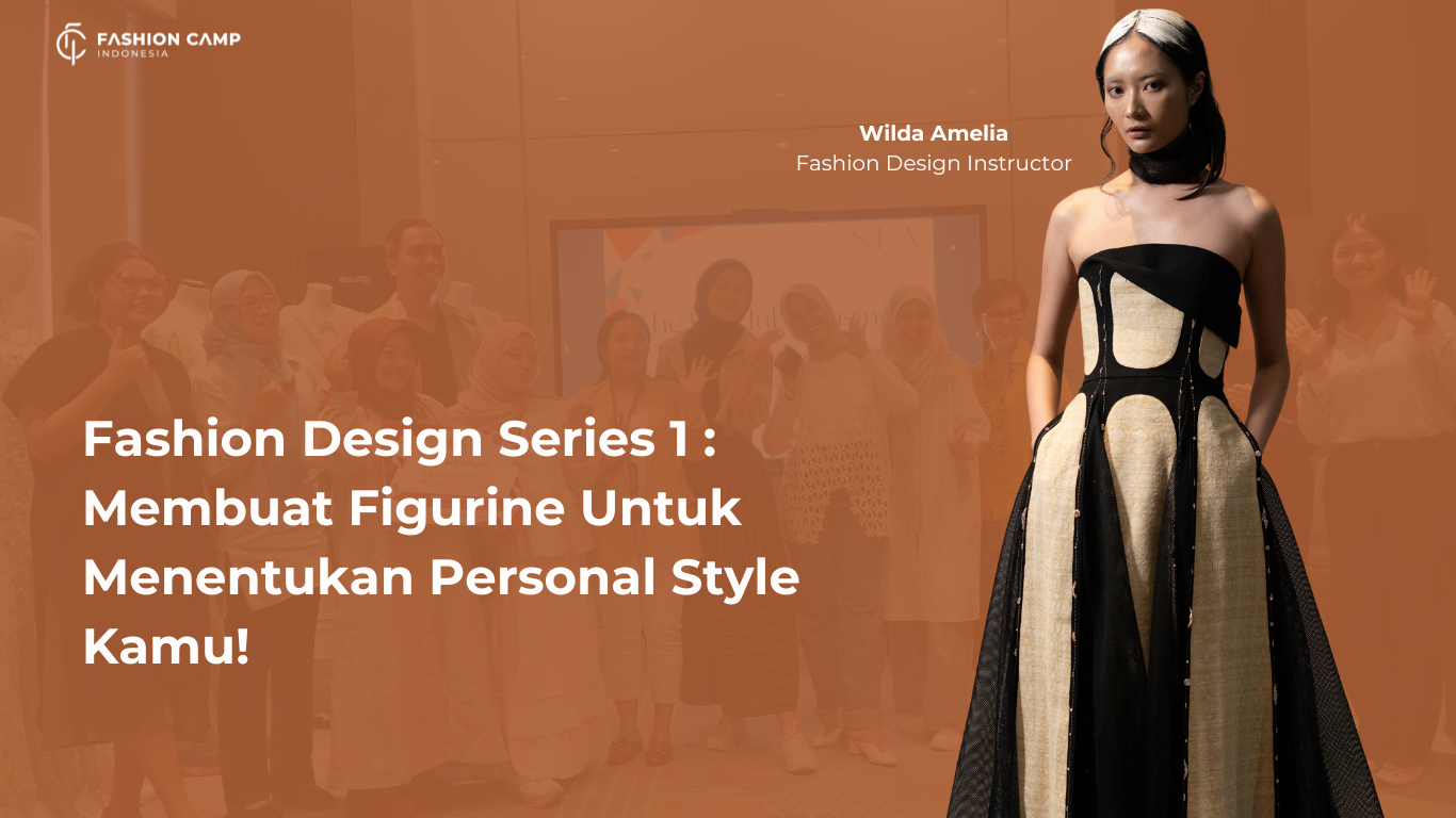 Fashion Design Series 1 : Membuat Figurine Bersama Wilda Amelia